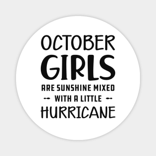 October Girl - October girls are sunshine mixed with a little hurricane Magnet